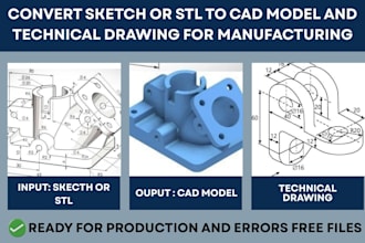 convert sketch or stl to cad model and technical drawing for manufacturing