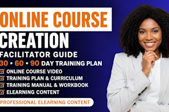 create online course video, facilitator guide and 30 60 90 day training plans