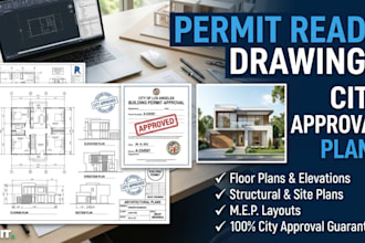 create permit ready drawings for building permit and city approval