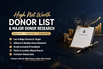 generate high value donor lists, investor and foundation leads list for funding