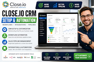 setup and automate closeio CRM workflows integrations and pipelines