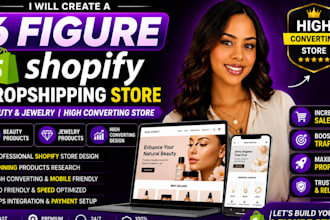 make 6 figure shopify dropshipping store or shopify website for beauty, jewelry