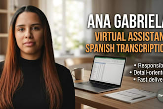 be your virtual assistant and do spanish transcription