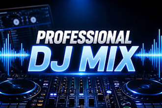 do pro dj mixing mashup mixtape dj set remix party wedding mix audio editing