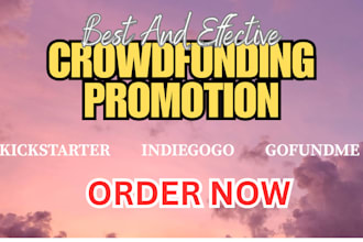 do crowdfunding campaign promotion for kickstarter indiegogo gofundme