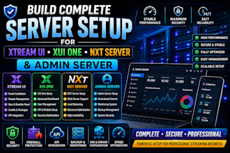 build complete server setup for xtream ui, xui on, nxt server and admin server