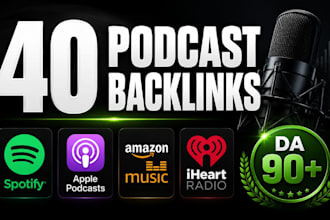 build 40 high authority podcast backlinks from spotify, apple, amazon, iheart
