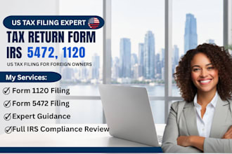 handle irs compliance, form 5472, 1120, US llc tax return for foreign owners
