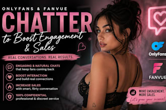 be your onlyfans and fanvue chatter to boost engagement and sales