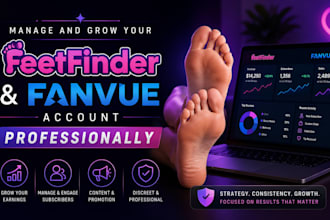 manage and grow your feetfinder and fanvue account professionally