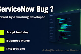 debug and fix your servicenow scripts, business rules and integrations