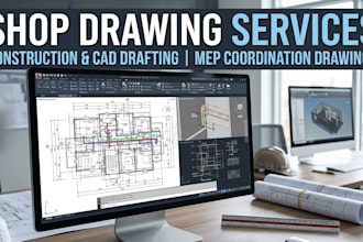 create shop drawings, construction drawings, cad drafting, and detailed mep