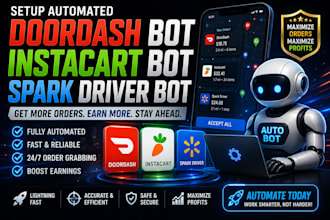 setup automated doordash bot, instacart bot, spark driver bot for orders