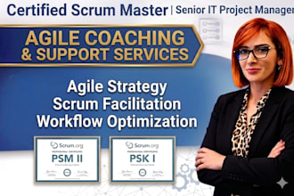 assist as a certified scrum master  senior IT project manager