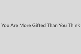 help you discover your natural strengths and giftednesses