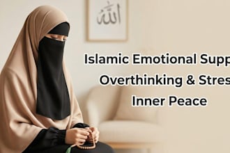 provide islamic emotional support for overthinking stress and loneliness