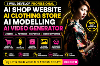 develop ai shop website, al clothing, ai modelling, ai video generator