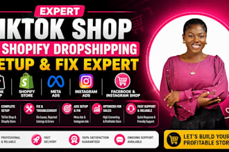 setup tiktok shop, fix meta ads, fix shopify dropshipping store, fix tiktok shop
