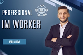 be your professional im worker