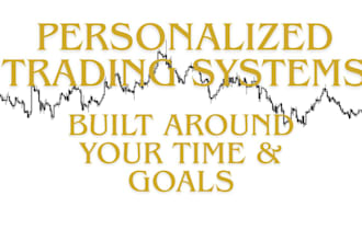create a personalized forex and futures trading  system for your goals