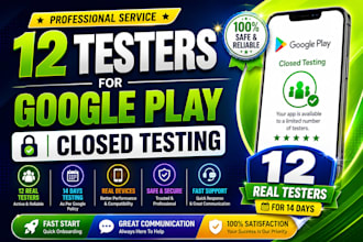 provide 12 testers for google play closed testing for 14 days app testing