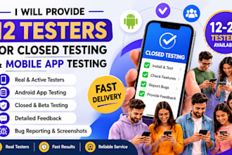 provide 12 testers for closed testing and mobile app testing