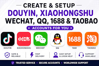 create and setup douyin xiaohongshu wechat qq 1688 and taobao accounts for you