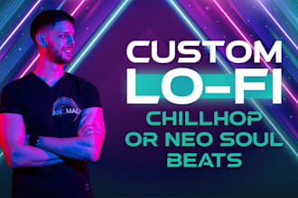 produce a custom lo fi, chillhop, or neo soul beats