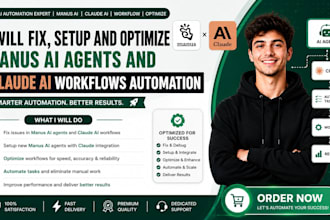 fix, setup and optimize manus ai agents and claude ai worflows automation