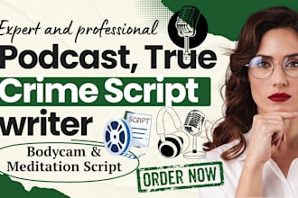 write podcast script, true crime script, bodycam script, documentary script