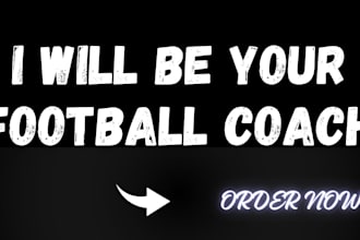 be your football coach