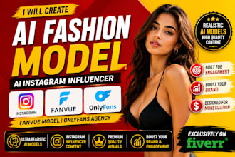create ai fashion model, ai instagram influencer, fanvue model, onlyfans agency