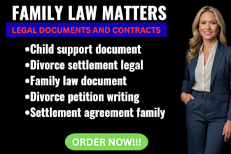 prepare legal documents about family child support, divorce, and settlement