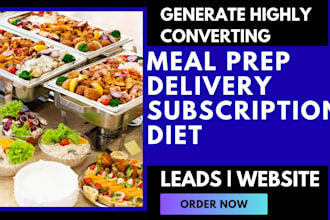 generate meal prep, delivery, subscription diet leads and build website