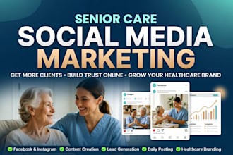 be your senior care healthcare elderly care social media marketing manager