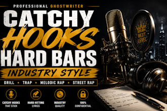 write catchy drill, trap and melodic rap lyrics with hard hitting hooks