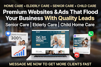 home care leads elderly care leads senior care leads child home care website ads