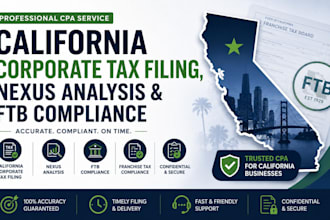 prepare california corporate tax filing,nexus analysis and ftb compliance as CPA