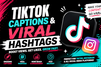 write tiktok captions and viral hastags
