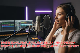 deliver powerful female vocals for drill, grime, phonk, jersey club, afro adura