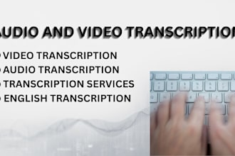 provide fast and professional transcription services video to text transcription