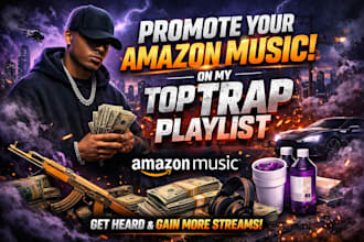 organically promote your amazon music on my top trap playlist