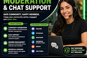 moderate your online community and provide chat support