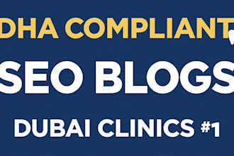 write dha compliant SEO blog posts for dubai dental clinics