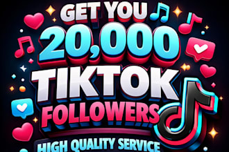 get you 20,000 tiktok followers high quality service