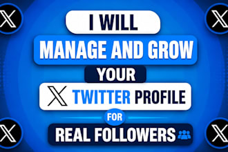 manage and grow your x twitter profile for real followers