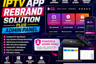 provide complete iptv app rebrand solution plus admin panel