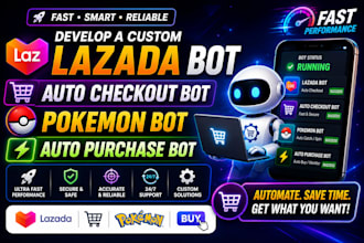 develop a custom lazada bot, auto checkout bot, pokemon bot, auto purchase bot