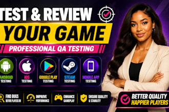 test and review your game android QA IOS mobile app google play steam game test