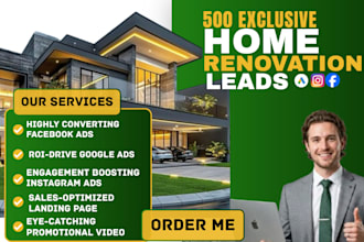 deliver to you 500 exclusive home renovation leads via facebook ads